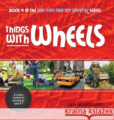 Things With Wheels: Book 4 in the Can You find My Love? Series Marquart, Jan 9780967578095 Jan Marquart - książka