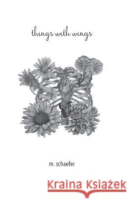 things with wings Schaefer, Marley 9781983652134 Createspace Independent Publishing Platform - książka