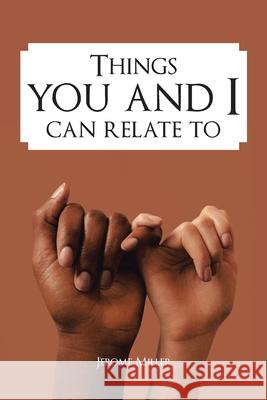 Things You and I Can Relate To Jerome Miller 9781664154292 Xlibris Us - książka
