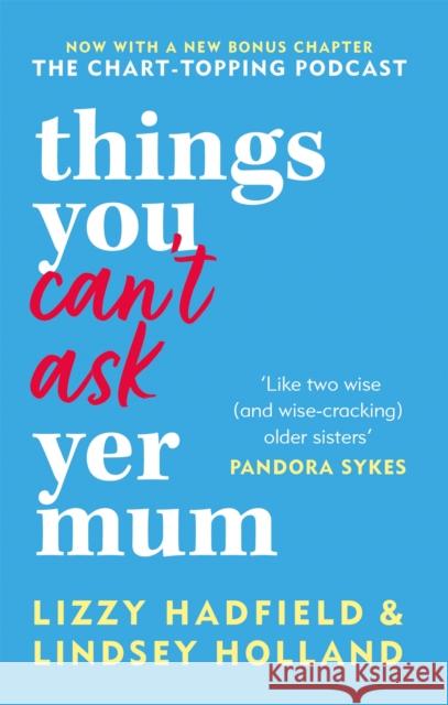 Things You Can't Ask Yer Mum: now with a new bonus chapter Lizzy Hadfield 9780857839503 Octopus Publishing Group - książka