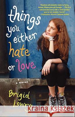Things You Either Hate or Love Brigid Lowry 9780312363086 St. Martin's Griffin - książka