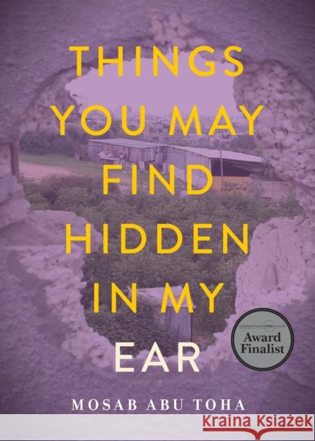 Things You May Find Hidden in My Ear: Poems from Gaza Mosab Abu Toha 9780872868601 City Lights Books - książka