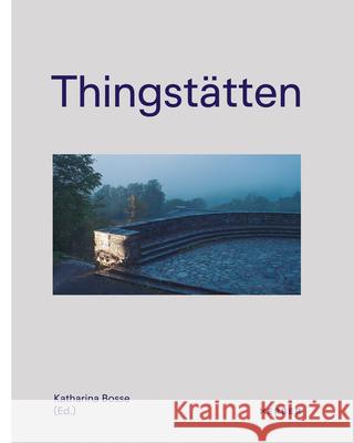 Thingstätten: The Relevance of the Past for the Present Bosse, Katharina 9783735606990 Kerber Verlag - książka