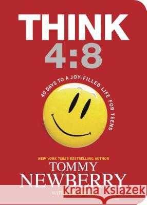 Think 4:8: 40 Days to a Joy-Filled Life for Teens Tommy Newberry 9781414387161 Tyndale House Publishers - książka