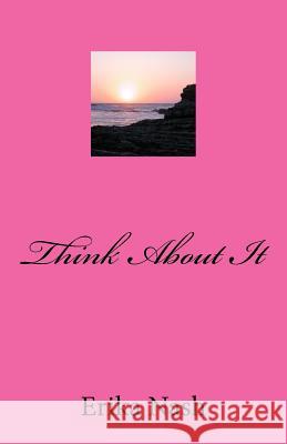 Think about It Erika Nash 9781539755081 Createspace Independent Publishing Platform - książka