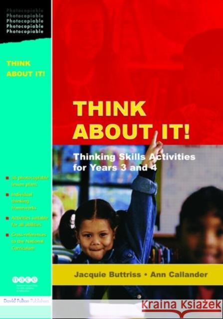 Think about It!: Thinking Skills Activities for Years 3 and 4 Buttriss, Jacquie 9781843122340 TAYLOR & FRANCIS LTD - książka