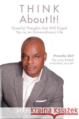 THINK About It!: Thoughts that Will Stimulate, and Motivate You Toward A Better Understanding and A Better Life. Martin, Michael T. 9781496185419 Createspace - książka