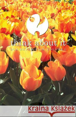 Think About It Volume I: A Collection of Essays Meyer, Don 9781519395726 Createspace Independent Publishing Platform - książka