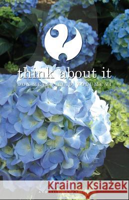 Think About It Volume VI: A Collection of Essays Meyer, Don 9781519616500 Createspace Independent Publishing Platform - książka