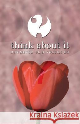 Think About It Volume XII: A Collection of Essays Meyer, Don 9781519745880 Createspace Independent Publishing Platform - książka