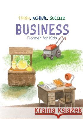 Think. Achieve. Succeed Business Planner for Kids Bookfly Publishing 9781736939390 Bookfly Publishing - książka