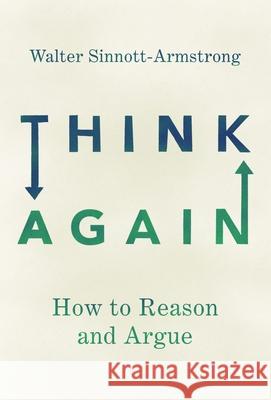 Think Again: How to Reason and Argue Walter Sinnott-Armstrong 9780190627126 Oxford University Press, USA - książka