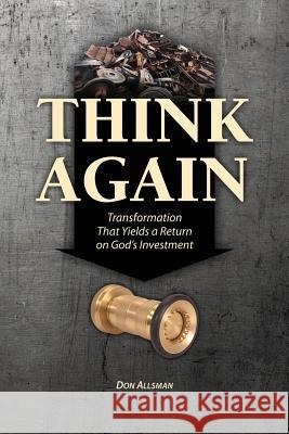 Think Again: Transformation That Yields a Return on God's Investment Rev Don Allsman 9781629325088 Tumi Press - książka