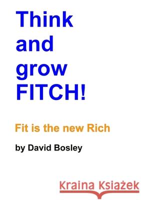 Think and Grow FITCH! David Bosley 9781471703812 Lulu.com - książka