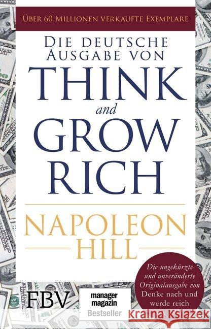 Think and Grow Rich - Deutsche Ausgabe : Die ungekürzte und unveränderte Originalausgabe von Denke nach und werde reich von 1937 Hill, Napoleon 9783959721714 FinanzBuch Verlag - książka