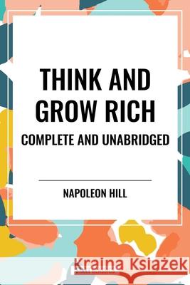 Think and Grow Rich Complete and Unabridged Napoleon Hill 9798880923298 Start Classics - książka