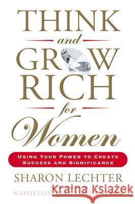Think and Grow Rich for Women: Using Your Power to Create Success and Significance Lechter, Sharon 9780399174766 Tarcher - książka