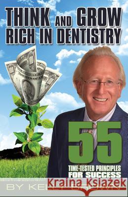 Think and Grow Rich in Dentistry Kelly Brown 9780996688727 Celebrity PR - książka