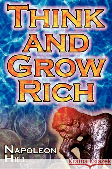 Think and Grow Rich: Napoleon Hill's Ultimate Guide to Success, Original and Unaltered; The Bestselling Financial Guide of All Time Hill, Napoleon 9781615890132 Megalodon Entertainment LLC. - książka