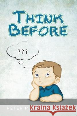 Think Before Peter Malcolm James 9781483650692 Xlibris Corporation - książka