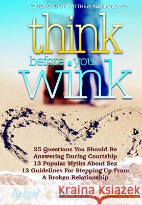 Think Before You Wink: A Practical Guide for the Successful Christian Single Andy Yawson Helen Yawson Matthew Ashimolowo 9789988167875 Illumination House Limited - książka