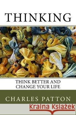 Think Better and Change Your Life Charles D. Patton 9780692948316 Short Mystery Press - książka