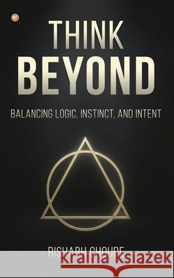 Think Beyond: Balancing Logic, Instinct, and Intent Rishabh Choure 9789374263532 Orangebooks Publication - książka