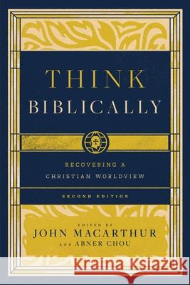 Think Biblically - Recovering a Christian Worldview (2nd Edition)  9781433593574 Crossway - książka