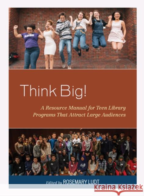 Think Big!: A Resource Manual for Teen Library Programs That Attract Large Audiences Rosemary Ludt 9781538128404 Rowman & Littlefield Publishers - książka