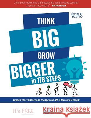 Think Big Grow Bigger: Expand Your Mindset and Change Your Life Dr Riccardo Proetto 9781522956761 Createspace Independent Publishing Platform - książka