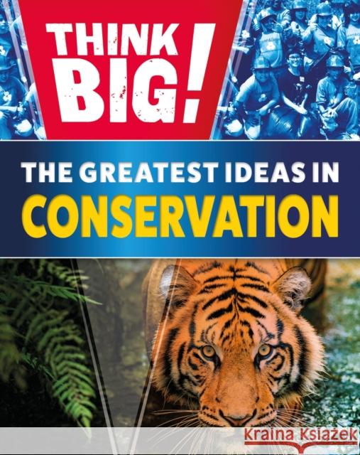 Think Big!: The Greatest Ideas in Conservation Izzi Howell 9781526316950 Hachette Children's Group - książka