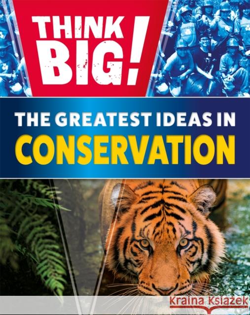 Think Big!: The Greatest Ideas in Conservation Izzi Howell 9781526316967 Hachette Children's Group - książka