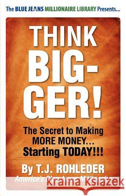 Think Bigger! T. J. Rohleder 9781933356341 M.O.R.E. Incorporated - książka