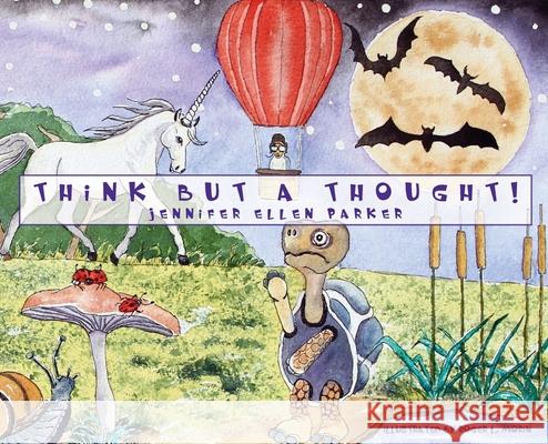 Think But A Thought! Jennifer Ellen Parker 9781977236319 Outskirts Press - książka