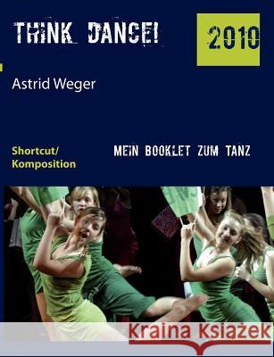 think dance! Weger, Astrid   9783839182949 Books on Demand - książka