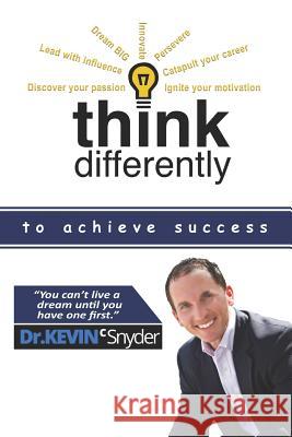 Think Differently To Achieve Success Snyder, Kevin C. 9781946425201 Write Way Publishing Company - książka