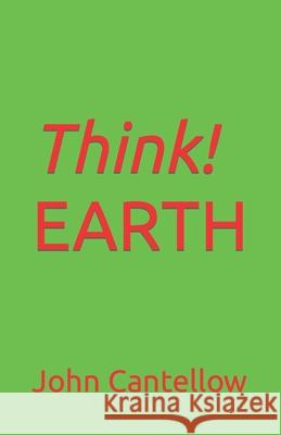 Think! EARTH John Cantellow 9798708843968 Independently Published - książka