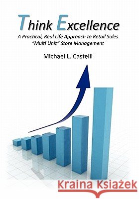 Think Excellence L. Castelli Michae Michael L. Castelli 9781453533468 Xlibris Corporation - książka