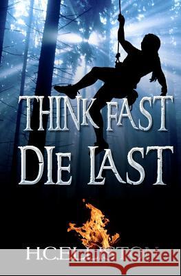 Think Fast Die Last: (Suspense Action Thriller) H. C. Elliston 9781466385320 Createspace - książka