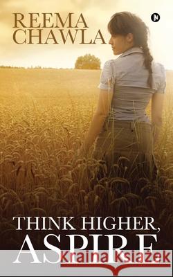 Think Higher, Aspire Reema Chawla 9781947283596 Notion Press - książka