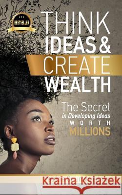 Think Ideas & Create Wealth Patricia Orlunwo Ikiriko 9781981658497 Createspace Independent Publishing Platform - książka