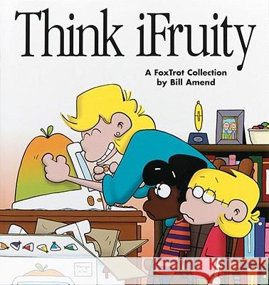 Think Ifruity: a Foxtrot Collection: A Foxtrot Colle Bill Amend 9780740704543 Andrews McMeel Publishing - książka