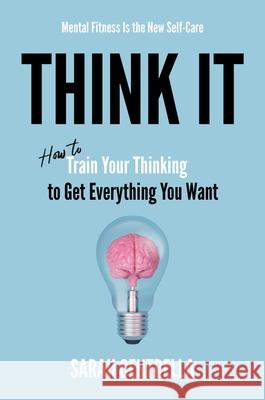 Think It: How to Train Your Thinking to Get Everything You Want Sarah Centrella 9798895654200 Post Hill Press - książka