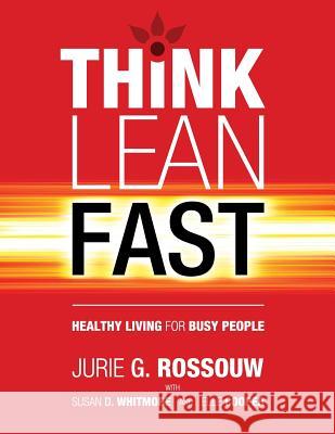 Think Lean Fast: Healthy Living For Busy People Rossouw, Jurie G. 9780994241214 Think Lean Method - książka