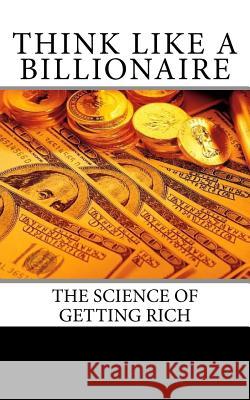 Think Like A Billionaire: Secrets Revealed Garza Phd, Al 9781986621243 Createspace Independent Publishing Platform - książka