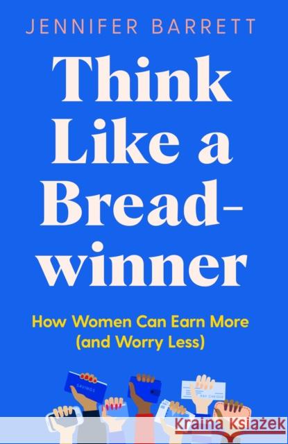 Think Like a Breadwinner: How Women Can Earn More (and Worry Less) Jennifer Barrett 9781529053920 Pan Macmillan - książka