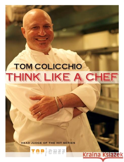 Think Like a Chef: A Cookbook Colicchio, Tom 9780307406958 Clarkson N Potter Publishers - książka