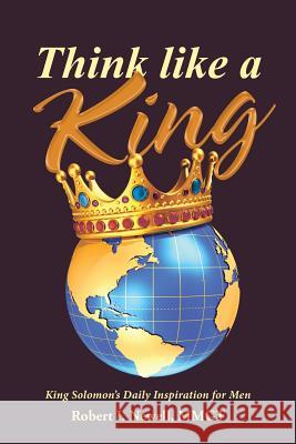 Think like a King: King Solomon's Daily Inspiration for Men Newell, Mmgt Robert I. 9781973602460 WestBow Press - książka