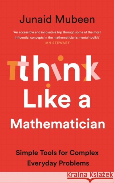 Think Like a Mathematician: Simple Tools for Complex Everyday Problems Junaid Mubeen 9781788167345 PROFILE BOOKS - książka