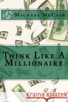 Think Like A Millionaire McCain, Michael 9781492282112 Createspace - książka